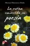 LA RUTINA CONVERTIDA EN POESIA. de BARRANCO RODA, MANUEL 