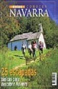 25 ESCAPADAS BASICAS PARA DESCUBRIR NAVARRA di VV.AA. 