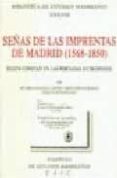 SEÑAS DE LAS IMPRENTAS DE MADRID (1568-1850) de DONOSO CORTES, RICARDO 