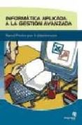 INFORMATICA APLICADA A LA GESTION AVANZADA di GONZALEZ FERNANDEZ, JULIO MIGUEL 