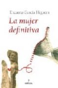LA MUJER DEFINITIVA di GARCIA HIGUERA, ENCARNA 