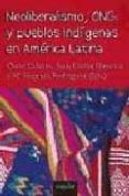 NEOLIBERALISMO, ONGS Y PUEBLOS INDIGENAS EN AMERICA LATINA de CALAVIA SAEZ, OSCAR 