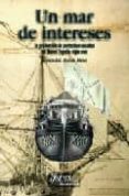 UN MAR DE INTERESES: LA PRODUCCION DE PERTRECHOS NAVALES EN NUEVA ESPAÑA, SIGLO XVIII di ANDRADE MUÑOZ, GERMAN LUIS 