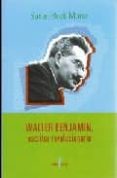 WALTER BENJAMIN, ESCRITOR REVOLUCIONARIO de BUCK-MORSS, SUSAN 