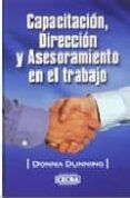CAPACITACION, DIRECCION Y ASESORAMIENTO EN EL TRABAJO di DUNNING, DONNA 