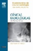 CLINICAS RADIOLOGICAS DE NORTEAMERICA 2006,N 1 : FUNDAMENTOS DE NEURORRADIOLOGIA di WOLF, R.L. 