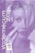 VADEMECUM DE DERMATOLOGIA COSMETICA 2008 di VV.AA. 