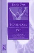 MOVIENDOSE POR LA PAZ. DE PAX CHRISTI A LAS MOVILIZACIONES CONTRA LA GUERRA di PRAT, ENRIC 