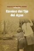 CAMINO DEL OJO DEL AGUA di GALAN PEREZ, GUSTAVO 