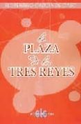 LA PLAZA DE LOS TRES REYES de GARCIA DE CASO, FLORENTINO 