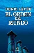 EL ORDEN DEL MUNDO di LEPEE, DENIS 