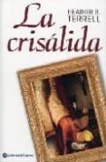 LA CRISALIDA di TERRELL, HEATHER B. 
