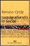 TAQUIGRAFIANDO LO SOCIAL de ORTIZ, RENATO 