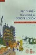 PROCESOS Y TECNICAS DE CONSTRUCCION di SOLMINIHAC TAMPIER, HERMAN DE 