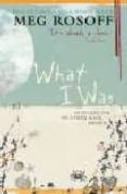 WHAT I WAS de ROSOFF, MEG 