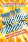 HOW TO BE A TEENAGE MILLIONAIRE de JAMES, JUDI  MOORE, JAMES 
