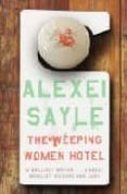 WEEPING WOMEN HOTEL di SAYLE, ALEXEI 