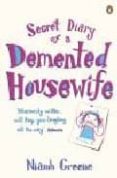 SECRET DIARY OF A DEMENTED HOUSEWIFE di GREENE, NIAMH 