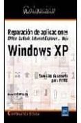 REPARACION DE APLICACIONES OFFICE, OUTLOOK, INTERNET EXPLORER BAJ O WINDOWS XP: SERVICIOS DE SOPORTE PARA PYME (RECURSOS INFORMATICOS) de GUERPILLON, BRUNO 