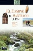 EL CAMINO DE SANTIAGO A PIE: SERVICIOS, MAPAS, ALBERGUES, ETAPAS de NADAL, PACO 