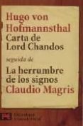 CARTA DE LORD CHANDOS SEGUIDA DE LA HERRUMBRE DE LOS SIGNOS de MAGRIS, CLAUDIO  HOFMANNSTHAL, HUGO VON 