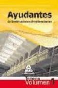 AYUDANTES DE INSTITUCIONES PENITENCIARIAS. TEMARIO. VOLUMEN I di VV.AA. 