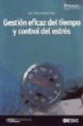 GESTION EFICAZ DEL TIEMPO Y CONTROL DEL ESTRES (4 ED.) de ACOSTA VERA, JOSE MARIA 