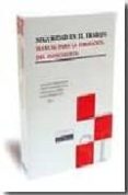 SEGURIDAD EN EL TRABAJO: MANUAL PARA LA FORMACION DEL ESPECIALIST A de ESPESO SANTIAGO, JOSE AVELINO  FERNANDEZ ZAPICO, FLORENTINO 