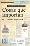 COSAS QUE IMPORTAN EN 51 ARTICULOS PERIODISTICOS. de MUÑOZ LORENTE, GERARDO 