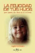 LA FELICIDAD DE TUS HIJOS di SALA SANTOS, HAYDEE 