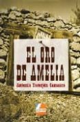 EL ORO DE AMELIA de TORREJON CARRASCO, ANTONIO 