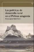 LAS POLITICAS DE DESARROLLO RURAL EN EL PIRINEO ARAGONES di LAGUNA MARIN-YASELI, MARIA 
