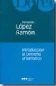 INTRODUCCION AL DERECHO URBANISTICO de LOPEZ RAMON, FERNANDO 