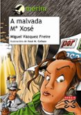 A MALVADA Mª XOSE (10ªED.) di VAZQUEZ FREIRE, MIGUEL 