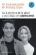 GUIA PRACTICA DE LA SALUD Y PSICOLOGIA DEL ADOLESCENTE de SILBER, TOMAS J.  CASTELLS, PAULINO 