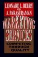 MARKETING SERVICES: COMPETING THROUGH QUALITY di BERRY, LEONARD L. 
