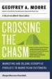 CROSSING THE CHASM: MARKETING AND SELLING HIGH-TECH PRODUCT TO MA INSTREAM CUSTOMERS di MOORE, GEOFFREY A. 