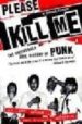 PLEASE KILL ME: THE UNCENSORED HISTORY OF PUNK de MCNEIL, LEGS  MCCAIN, GILLIAN 