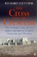 THE CROSS AND THE CRESCENT: THE DRAMATIC STORY OF THE EARLIEST EN COUNTERS BETWEEN CHRISTIANS AND MUSLIMS de FLETCHER, RICHARD 