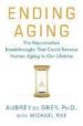 ENDING AGING: THE REJUVENATION BREAKTHROUGHS THAT COULD REVERSE H UMAN AGING IN OUR LIFETIME di DE GREY, AUBREY 