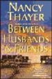 BETWEEN HUSBANDS & FRIENDS di THAYER, NANCY 