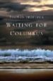 WAITING FOR COLUMBUS di TROFIMUK, THOMAS 