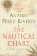 THE NAUTICAL CHART: A NOVEL OF ADVENTURE de PEREZ-REVERTE, ARTURO 