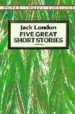 FIVE GREAT SHORT STORIES di LONDON, JACK 