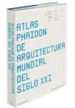 ATLAS PHAIDON DE ARQUITECTURA MUNDIAL DEL SIGLO XXI di VV.AA. 