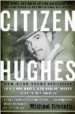 CITIZEN HUGHES: THE POWER, THE MONEY AND THE MADNESS OF THE MAN P ORTAYED IN THE MOVIE THE AVIATOR di DROSNIN, MICHAEL 