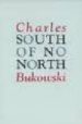 SOUTH OF NO NORTH STORIES OF THE BURIED LIFE di BUKOWSKI, CHARLES 
