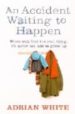AN ACCIDENT WAITING TO HAPPEN de WHITE, ADRIAN 