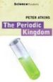 THE PERIODIC KINGDOM A JOURNEY INTO THE LAND OF THE CHEMICAL ELEM ENTS di ATKINS, PETER W. 