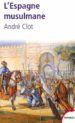 L'ESPAGNE MUSULMANE di CLOT, ANDRE 